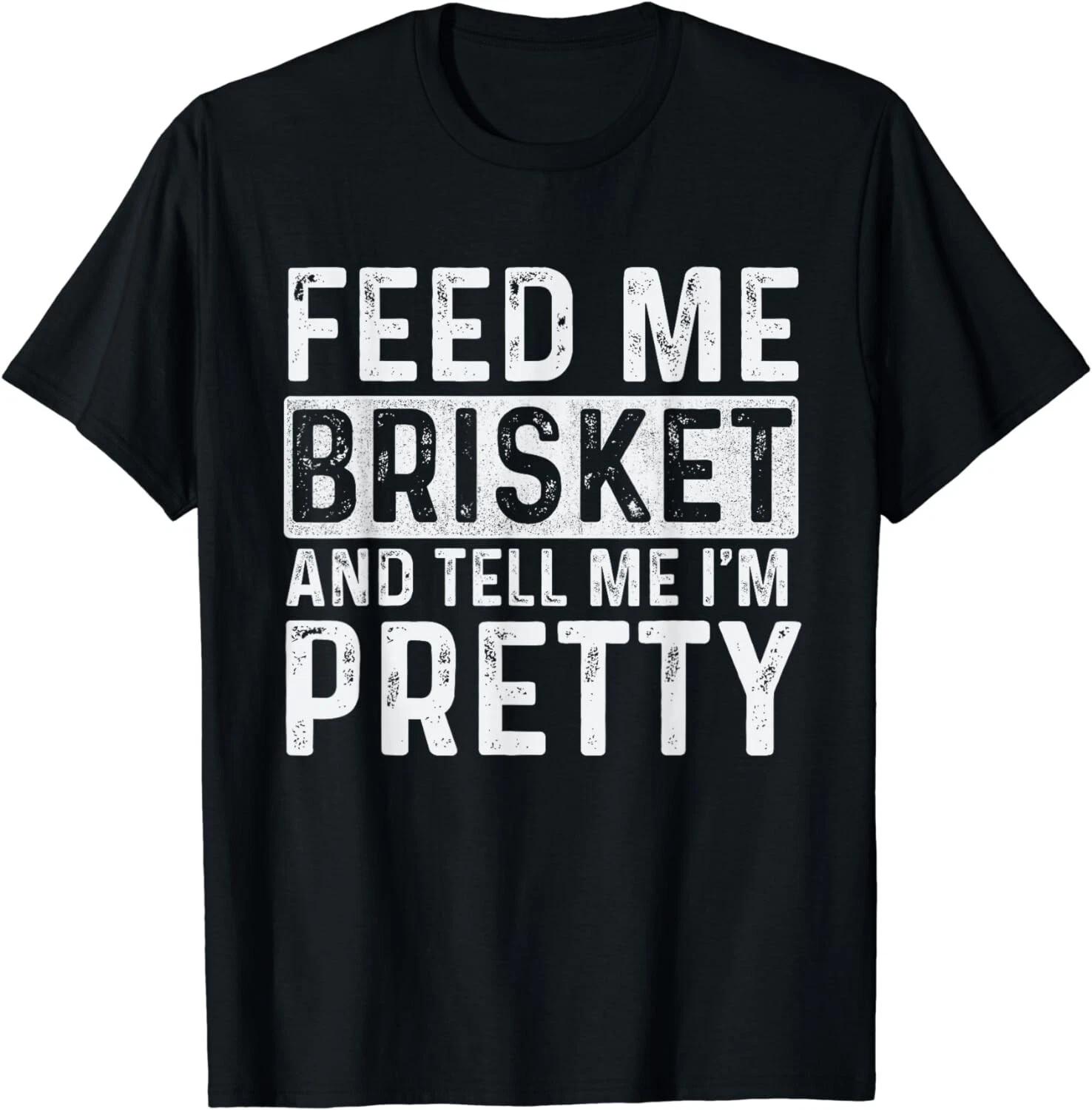 Feed Me Brisket - Pitmaster BBQ Lover Smoker Grilling Gift Unisex T-Shirt S