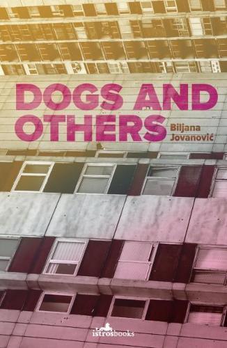 Dogs and Others by Biljana Jovanovic Paperback Book 9781912545162