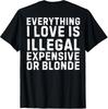 Wszystko, co kocham, jest nielegalne, drogie lub blond. (NA TYLE) T-shirt Unisex