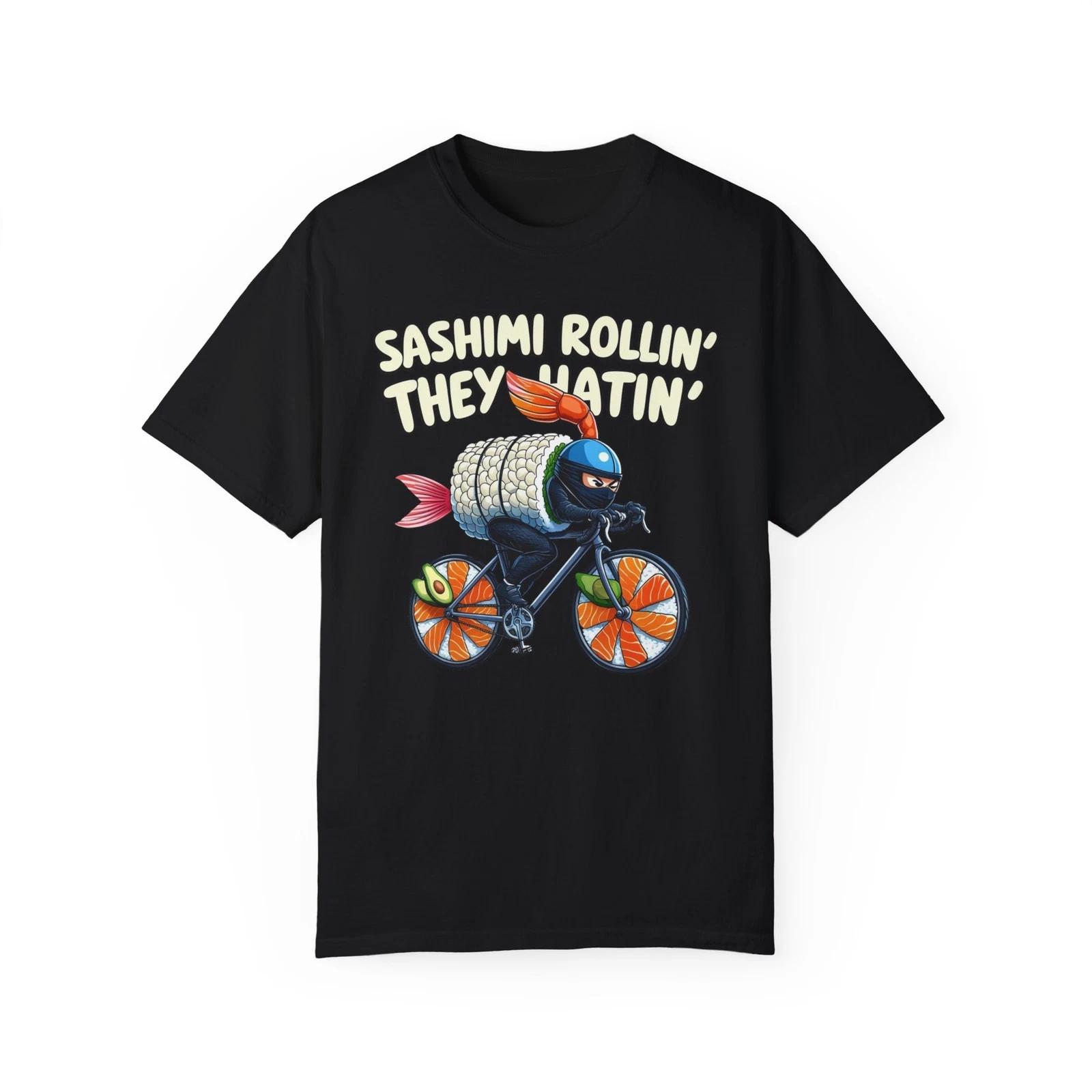 Sashimi Rollin  They Hatin  Funny T-Shirt, Gift for Foodies, Unisex S