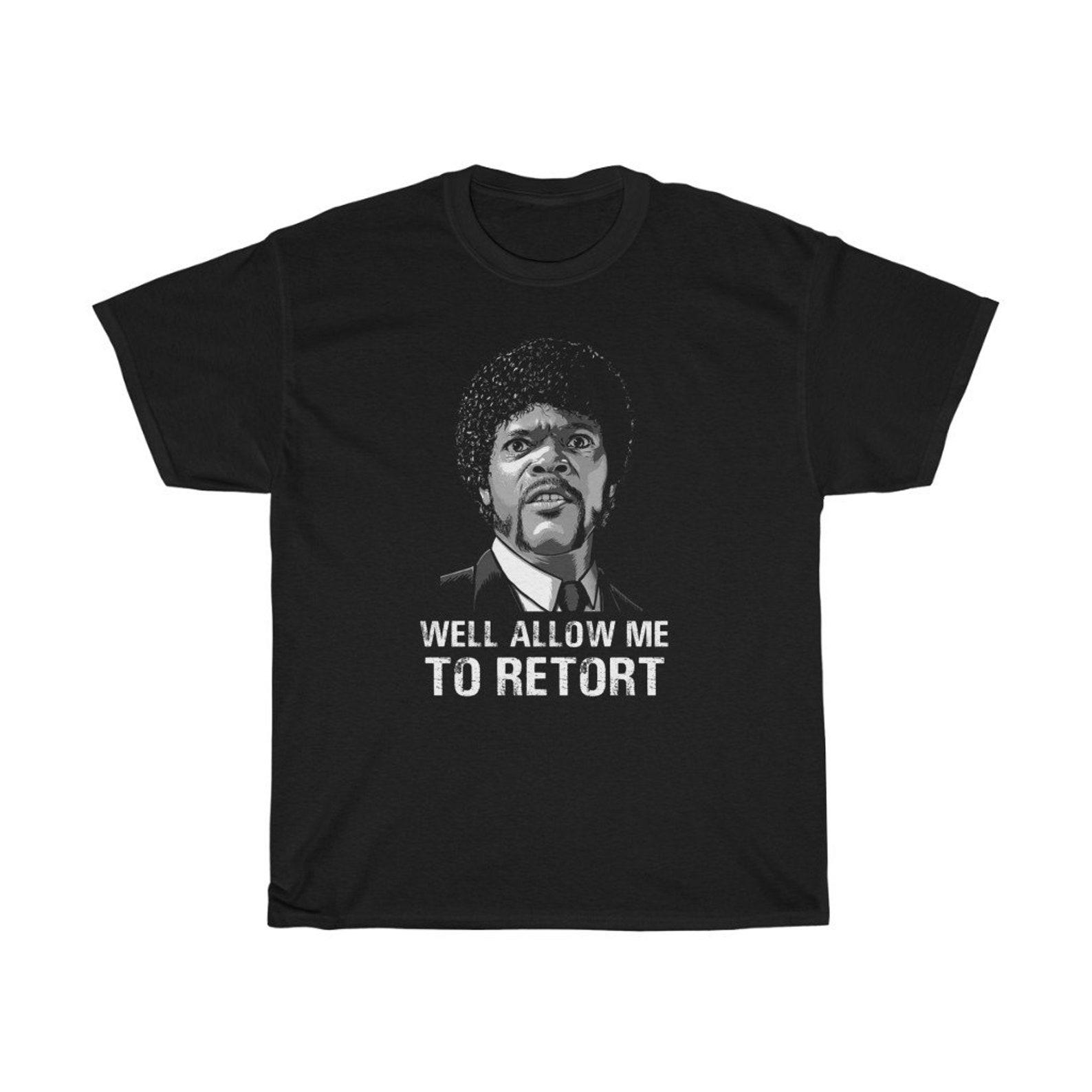 Well Allow Me To Retort Iconic Movie T-Shirt 2XL