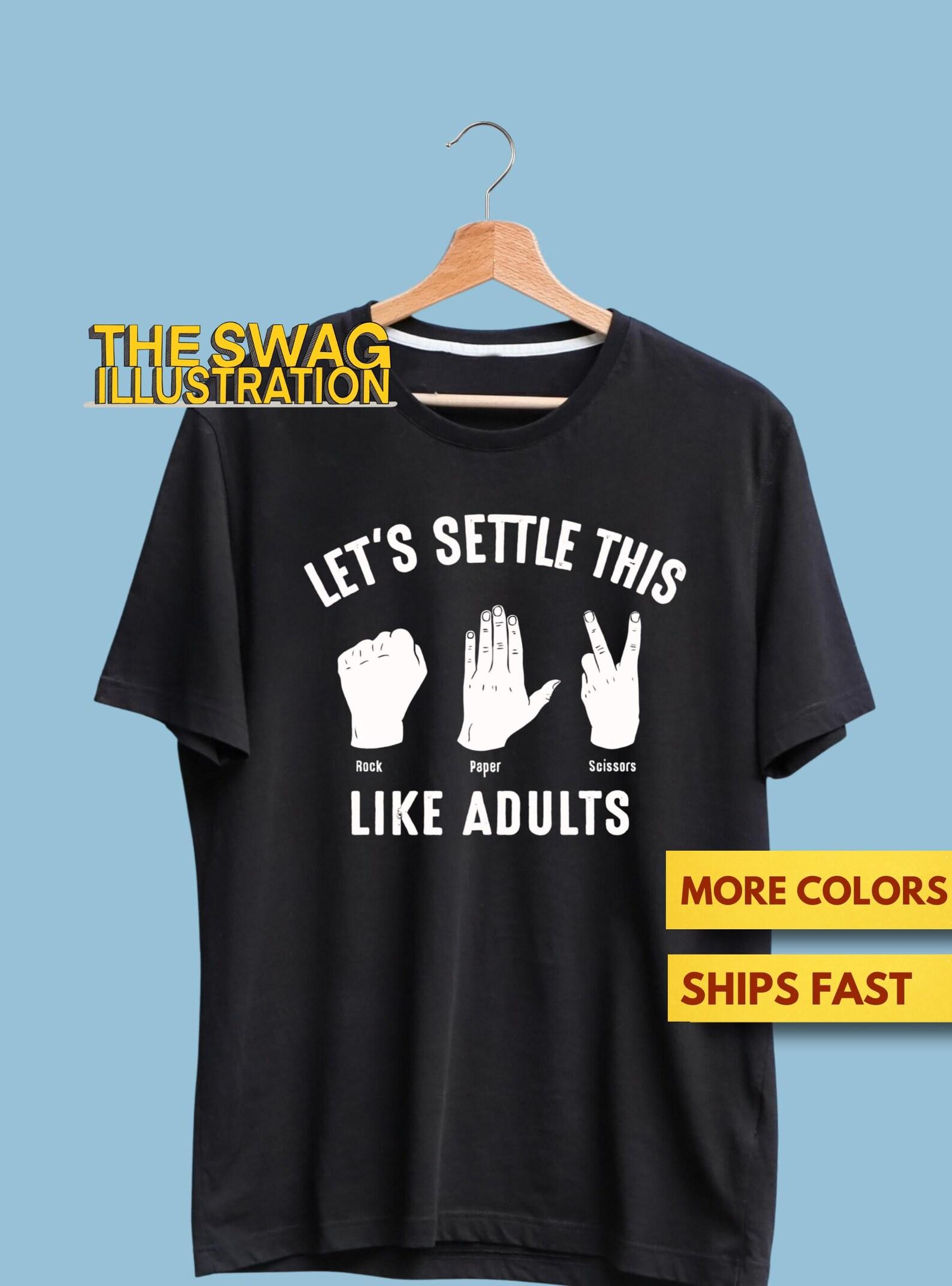 Lets Settle This Like Adults Funny RPS Shirt, Funny Rock Paper Scissors Shirt, Sarcastic Game Humour Shirt, GifT shirt, Soft Premium Tee XL