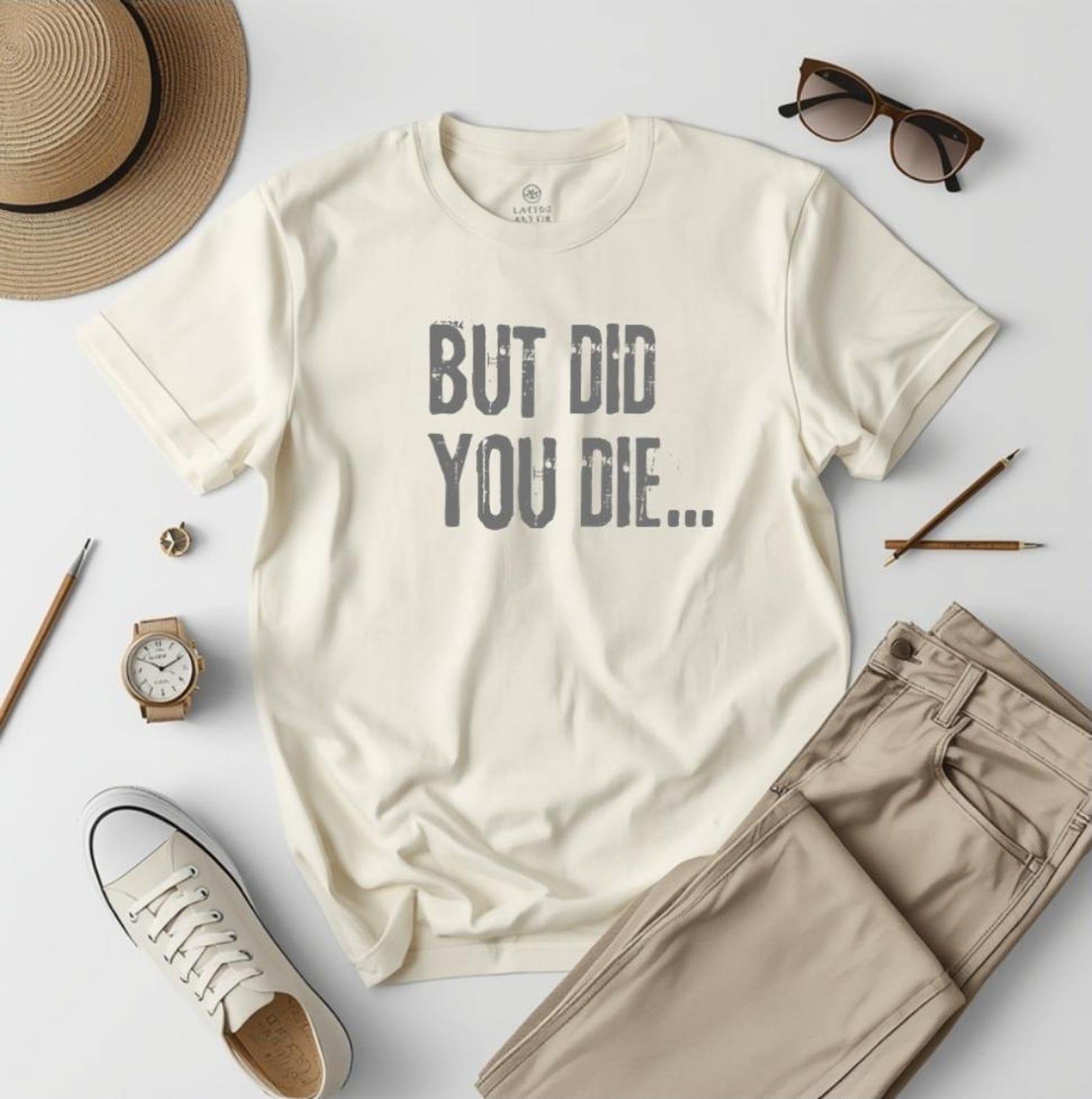 Funny Sarcastic Survival Shirt, But Did You Die Tee, Dark Humor Tshirt, Relatable Graphic Tee, Funny Adulting Shirt 4XL