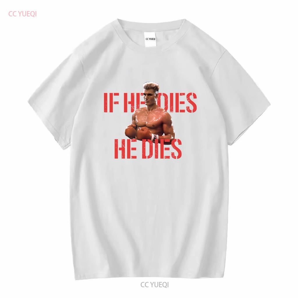 IF HE DIES Ivan Drago Dolph Lundgren Soviet Union T Shirt  Vintage Washed Homme Designer Clothes Stretched Slightly Casual