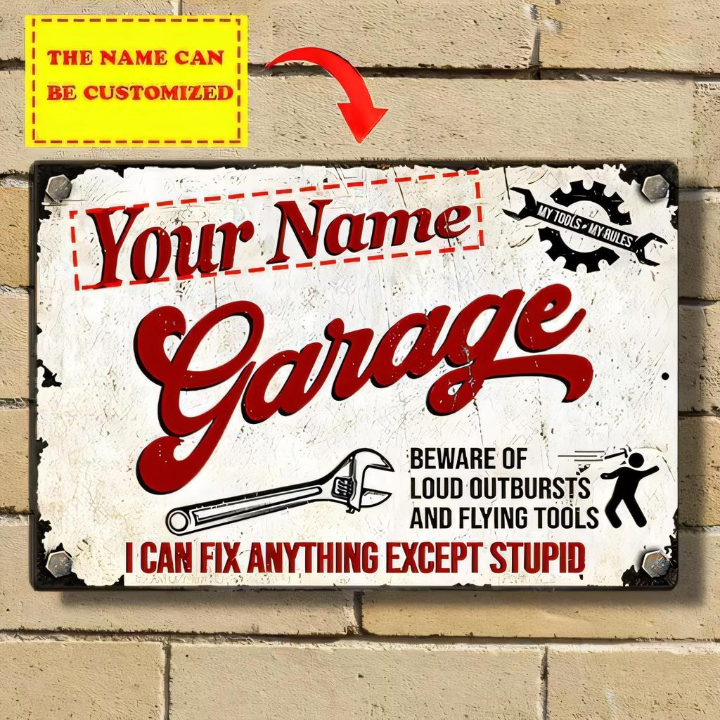 Tin Sign Your Name Garage Funny Metal Plaque Beware Of Loud Outbursts And Flying Tools I Can Fix Anything Except Stupid Pers