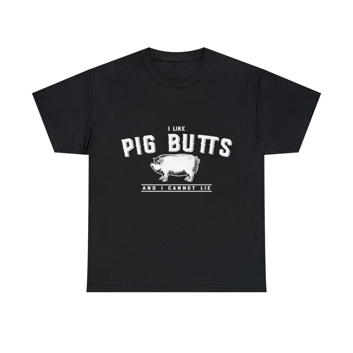 I Like Pig Butts And I Cannot Lie Graphic Tee Shirt, S-5XL 2XL