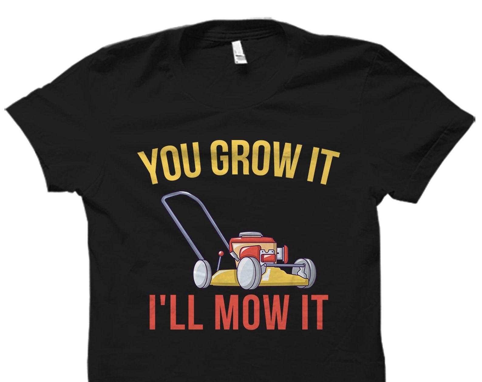 Lawn Mowing Shirt Lawn Mower Shirt Garden Shirt Plant Lover Shirt Landscaping Gift Lawn Care Shirt Gardener Shirt Mowing Shirt #OS3789 L