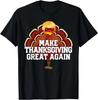 MAKE THANKSGIVING GREAT AGAIN Trump Turkey Funny T-Shirt
