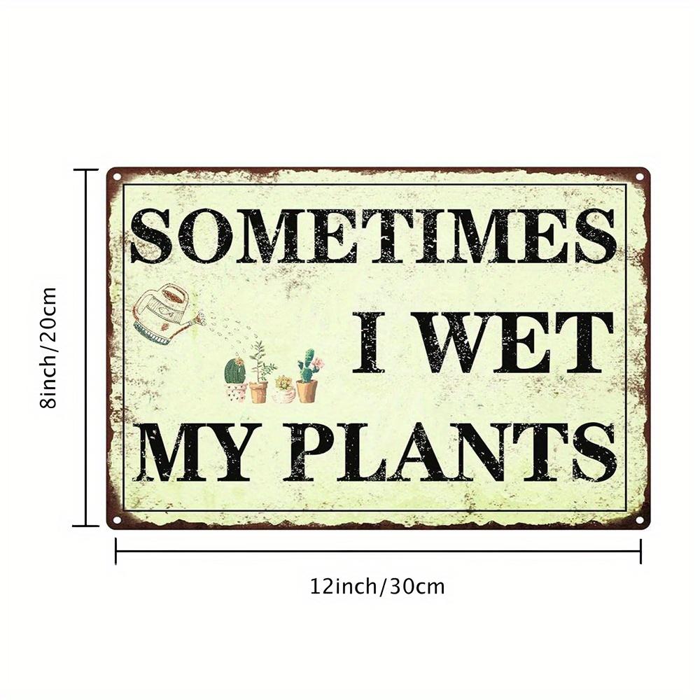 Funny Garden Sign - Whimsical "Sometimes I Wet My Plants" Decor for Plant Lovers