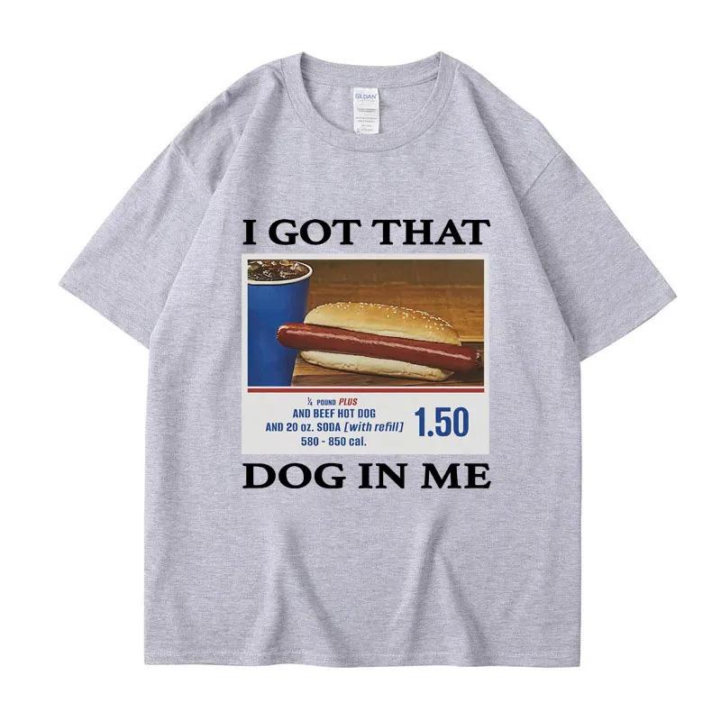 I Got That Dog in Me Funny Meme Print Tshirt Unisex Women Clothes Friends Gift Creativity Popular T Shirts Oversized Cotton Tees