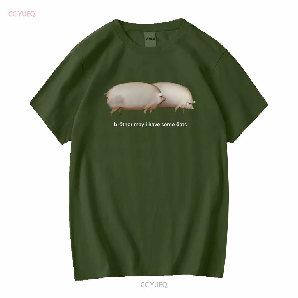 Brother May I have Some Oats Classic Dank Meme Pair Of Pigs T Shirt SweaT 35521 long or short sleeves vintage Washed Stretched