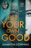 For Your Own Good by Samantha Downing Paperback Book 9781405945639