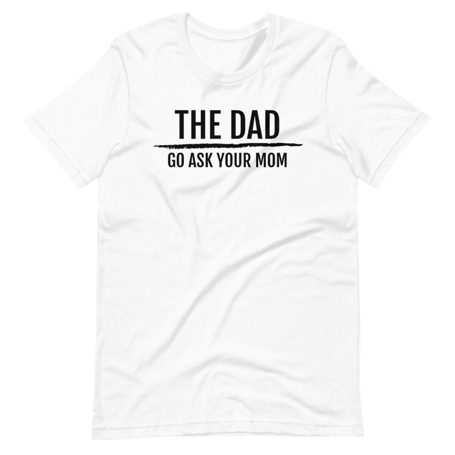 The Dad | Go Ask Your Mom L