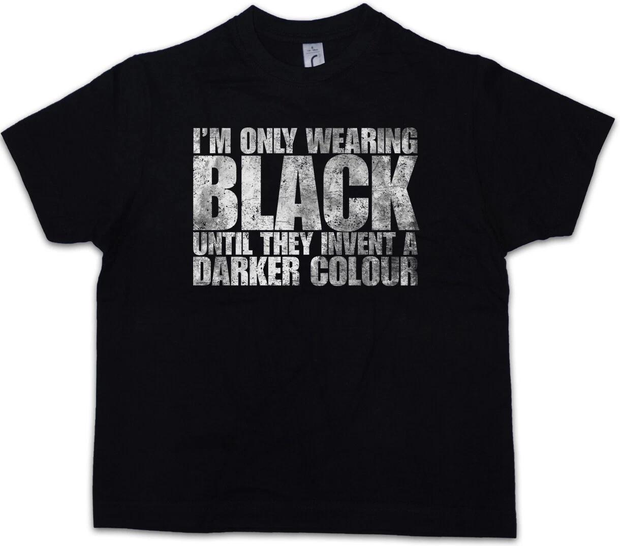 

I AM ONLY WEARING BLACK UNTIL THEY INVENT A DARKER COLOUR Kids Boys T-Shirt- 130
