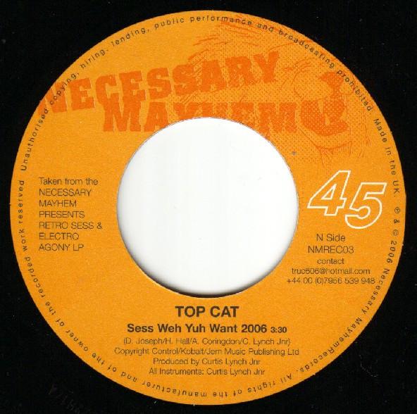 7inch Record TOP CAT / SWEETIE IRIE - Sess Weh Yuh Want 2006 / Sweetie Me NMREC03 Necessary Mayhe 2006 UK Reggae, Ska & Dub Used