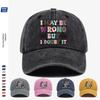 Pc I Might Be Wrong But I Doubt It Baseball Cap Duckbill Hat with Fun Text Print Adjustable Buckle Closure Lightweight Su