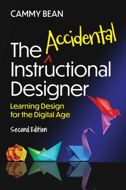The The Accidental Instructional Designer, 2nd Edition : Learning Design for the Digital Age Book