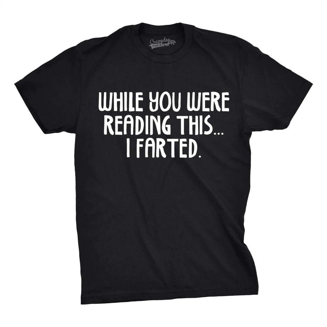 Mens While You Read This I Farted Funny Offensive Farting Humor T shirt XXXL