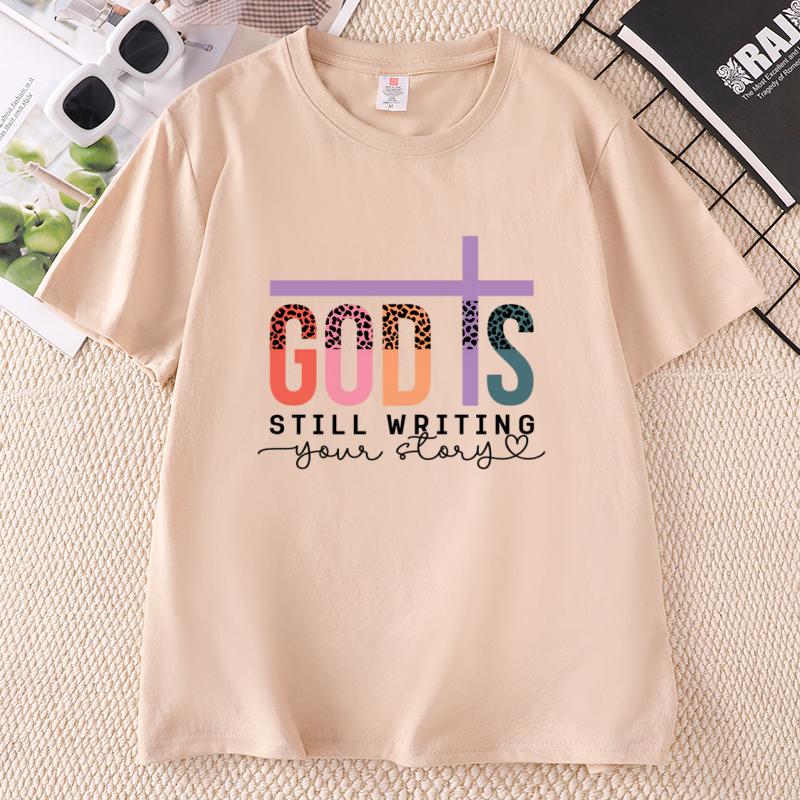 God Is Still Writing Your Story Tshirt Casual Round Neck Print T Shirt Cotton Short Sleeve Unisex Tee Faith Graphic Tee Clothes