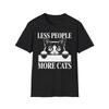 Funny Less People More Cats Cat Lover Anxiety Cat Mom Dad Meme Gift T Shirt