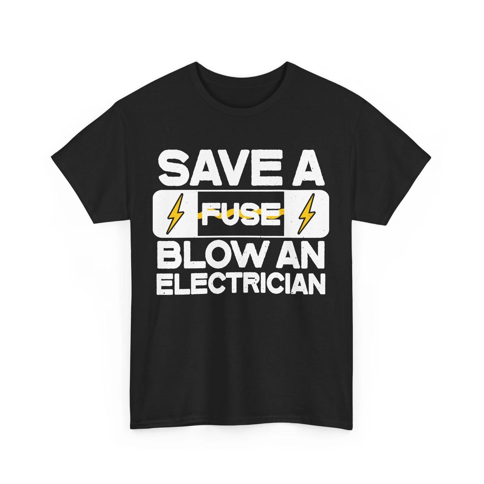Electrician Shirt, Save A Fuse Blow An Electrician Electrical Engineer T-shirt L