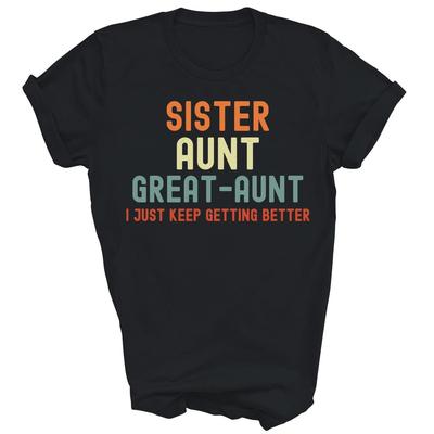 Schwester Tante Großtante Ich werde einfach immer besser Neue Tante Unisex Shirt Geschenk