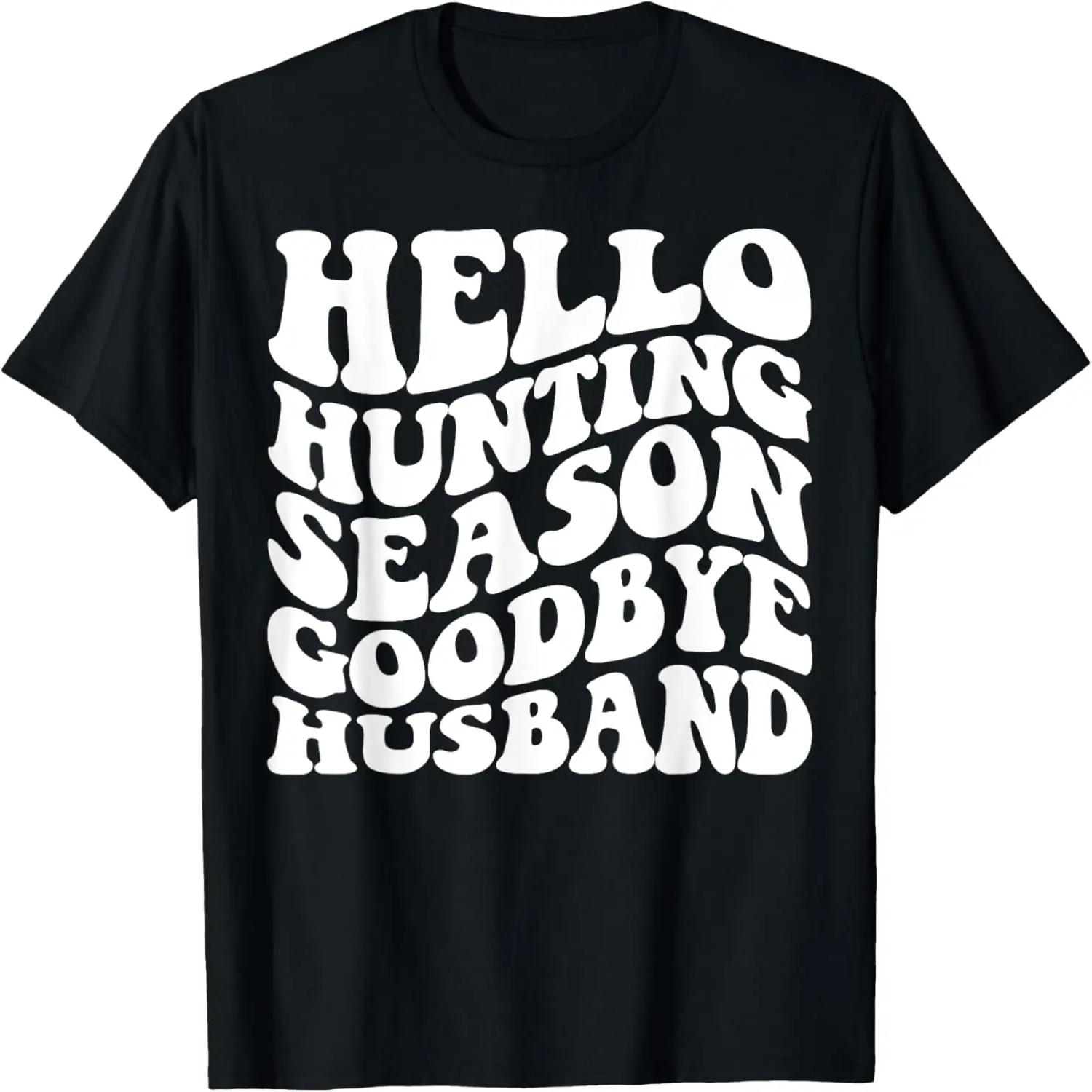 Hello Hunting Season Goodbye Husband T-Shirt XXXXXL чёрный