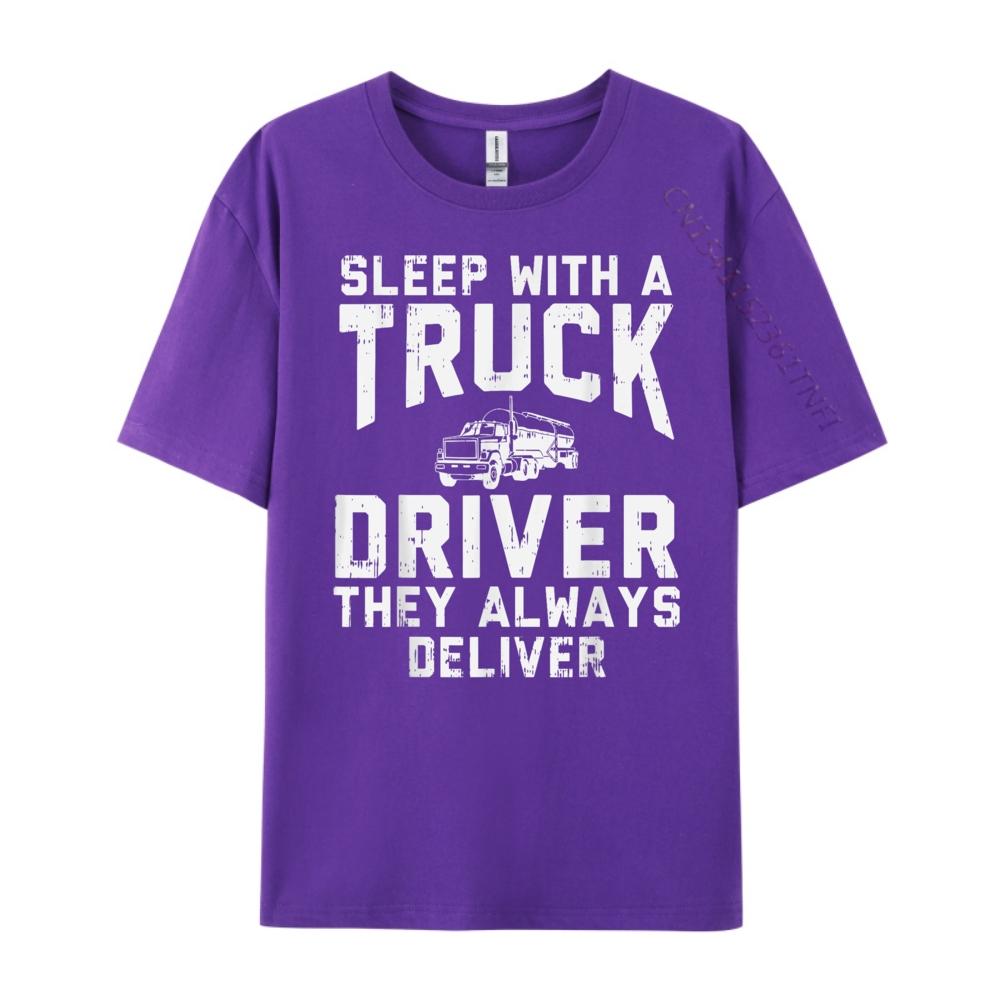 Sleep With Truck Driver Always Deliver Trucker Streetwear Men Student Brand Clothing Birthday Classic