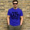 Im Not Lazy Im on Energy Saving Mode TShirts for Unisex Novelty Pure Cotton Tee Shirt Round Neck Short Sleeve New Arrival Tops