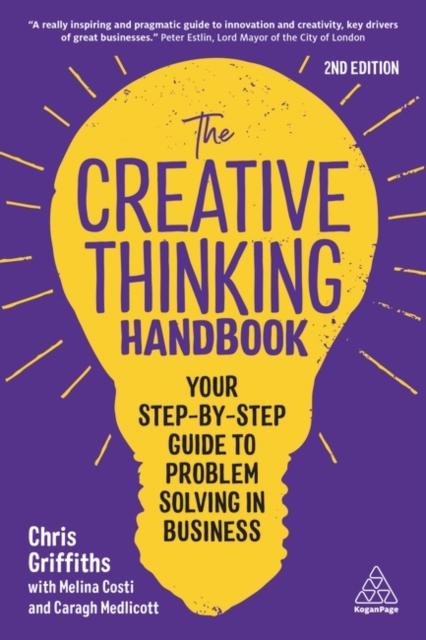 The The Creative Thinking Handbook : Your Step-by-Step Guide To Problem Solving In Business Book