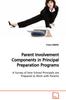 The Parent Involvement Components In Principal Preparation Programs A Survey of How School Principals Are Prepared To Work with Parents Book