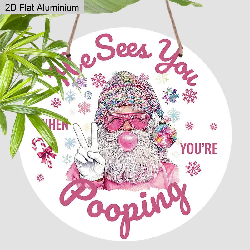 2D Flat Aluminium Pink Christmas Sign with Santa Claus Pattern - Navidad Decorative Sign & Plaque with He Sees You When You re Pooping - Ideal for 7.87×7.87inch