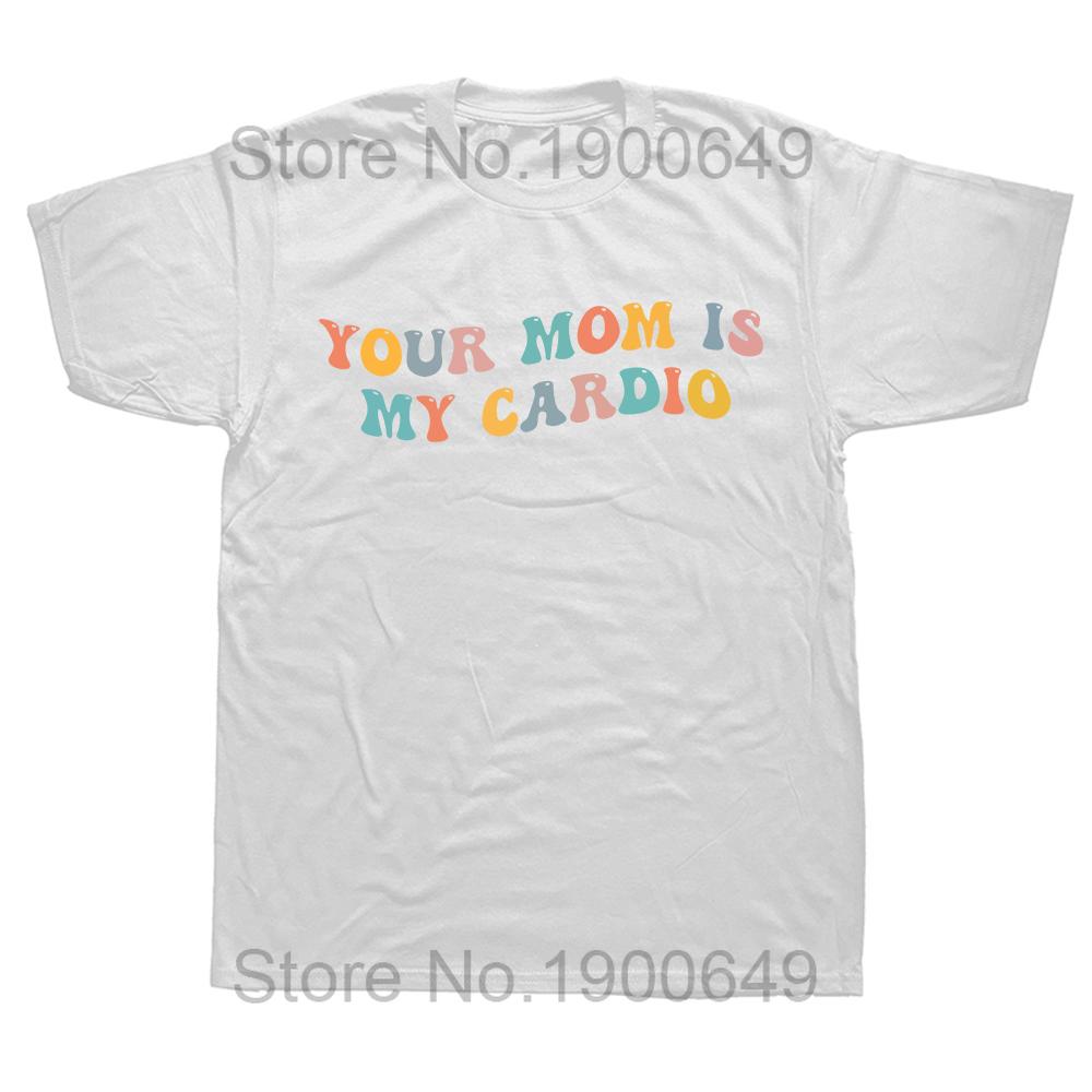 

Your Mom Is My Cardio T Shirt Funny Workout Gym Sports Humor Tee Tops 100 Cotton Unisex Short Sleeve Tshirt EU Size S