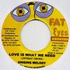 7inch Record SINGING MELODY - Love Is What We Need NONE Fat Eyes Record Jamaica Reggae, Ska & Dub Used