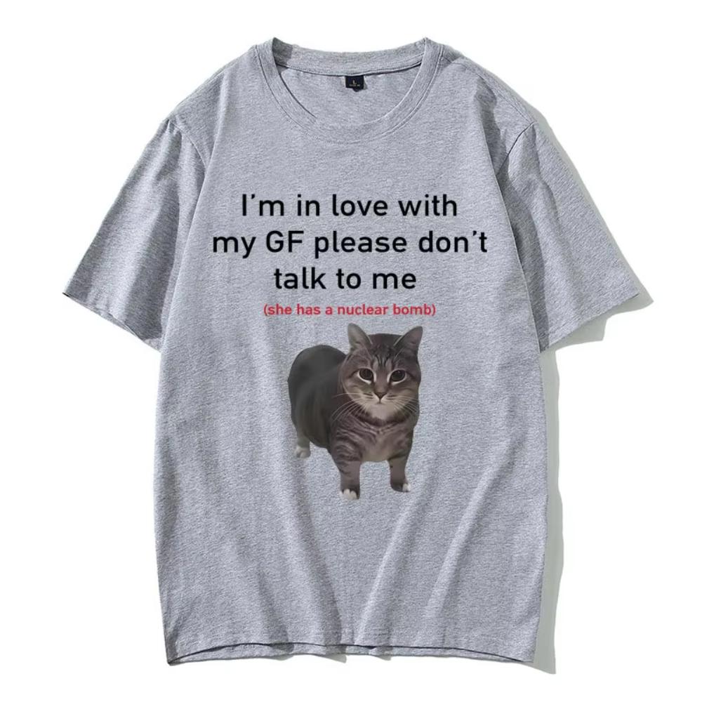 

Im in Love with My GF Please Dont Talk To Me Cat Funny Meme T Shirts Unisexs Clothing Women Casual Cotton 2026 Summer Tshirt 4XL