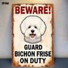 Tin Sign BEWARE Guard Bichon Frise On Duty Dog Funny Vintage Metal Plaque Wall Decor for Home Bar Garage Office Rust Style R
