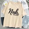 Nah I'M Good Letter Graphic Print Women Tshirt Oversized Comfortable T-Shirt Casual Soft Clothes Cotton Breathable Short Sleeve