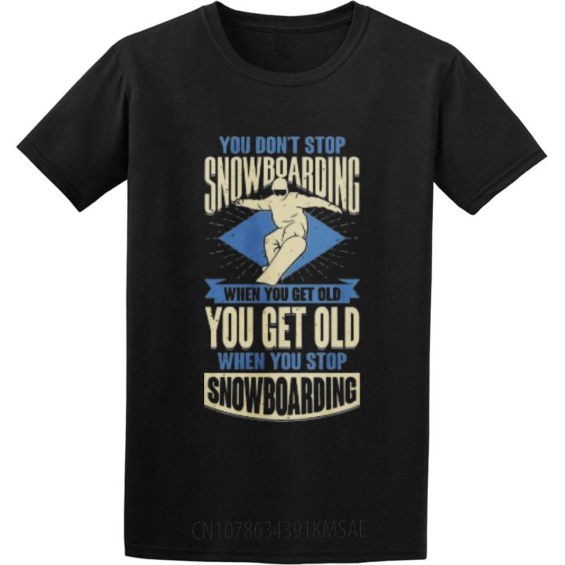 Solid Color Unisex Round Neck Tshirt Oversized You Dont Stop Snowboarding When You Get Old You Get Old When You Stop Snowboarding