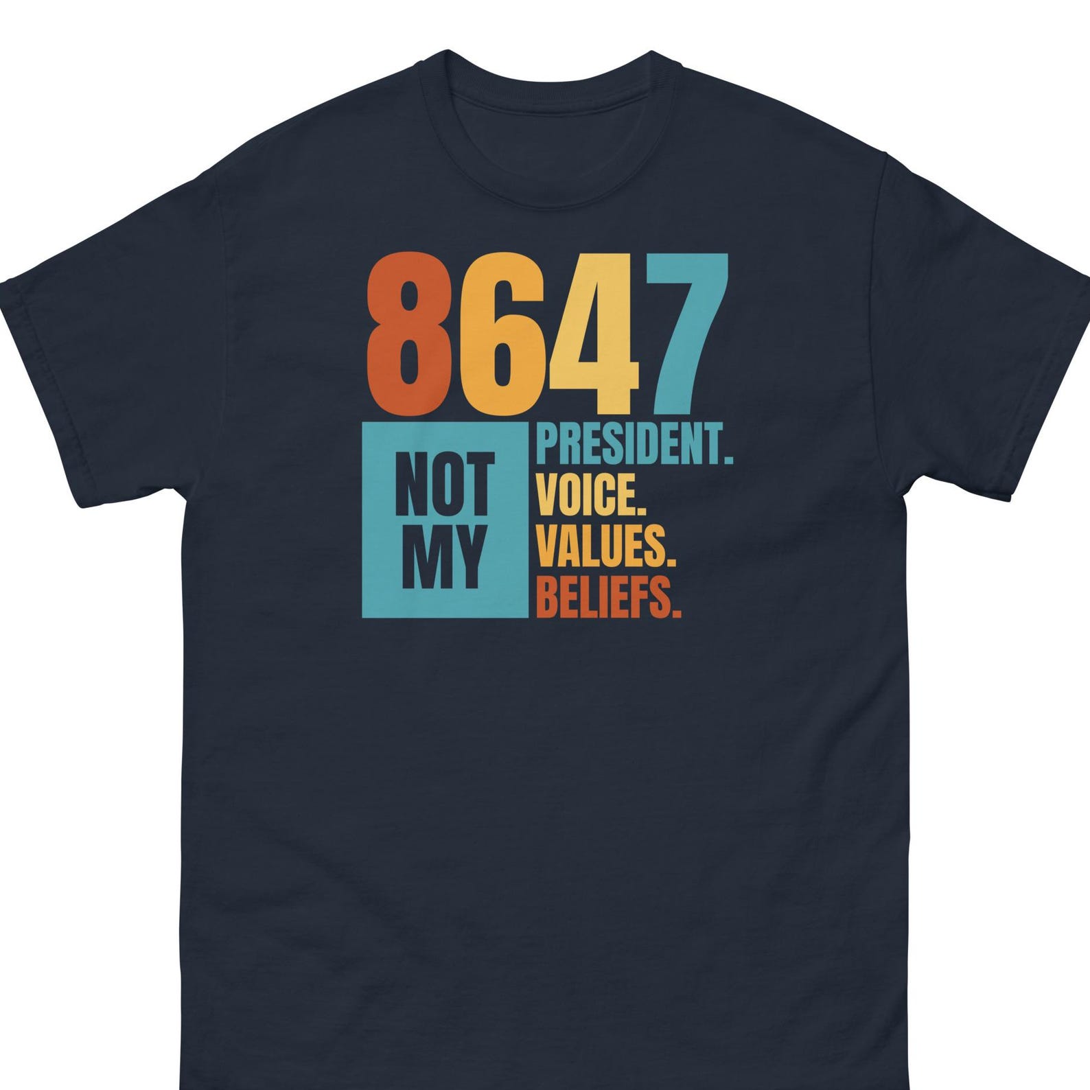 8647 Not My President Voice Values Beliefs Shirt S