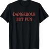 Gefährlich Aber Lustig Bad Boys Urkomischer Humor T-Shirt