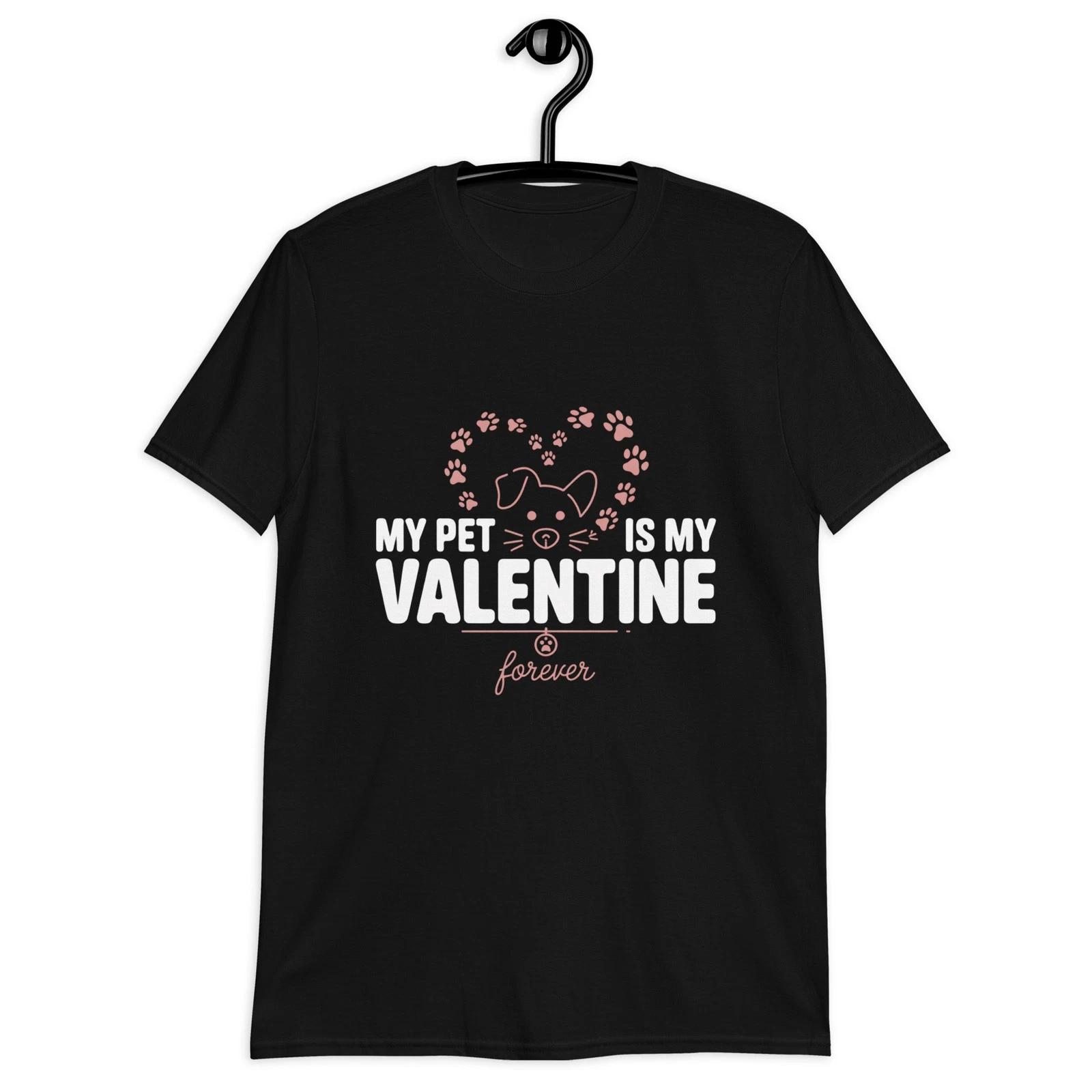 My Pet Is My Valentine Shirt | Dog Mom Cat Mom Valentine T-Shirt S