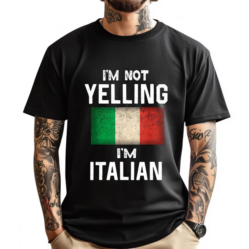 Im Not Yelling Im Italian Funny Italy Flag Graphic T Shirts Men Camisetas De Hombre New Years Eve
