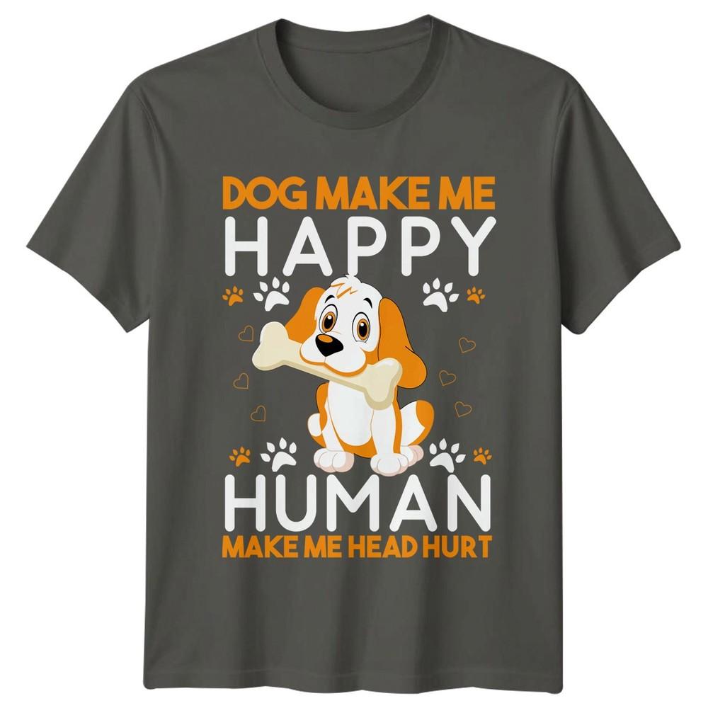 Dog Make Me Happy HuUnisex Make TShirt Puppy Lovers Dog S
