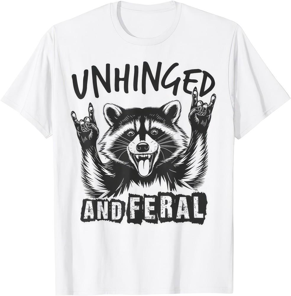 Unhinged And Feral Funny Raccoon T Shirt