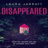 Disappeared by Laura Jarratt Paperback Book 9781409193821
