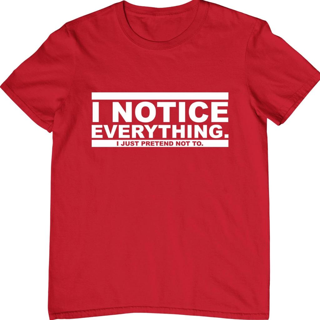 I Notice Everything 100% Cotton T-shirt Mens Tees Top Funny Clever Sarcastic Smart Observers Gift Tee Top