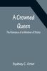 Buch A Crowned Queen; The Romance of a Minister of State