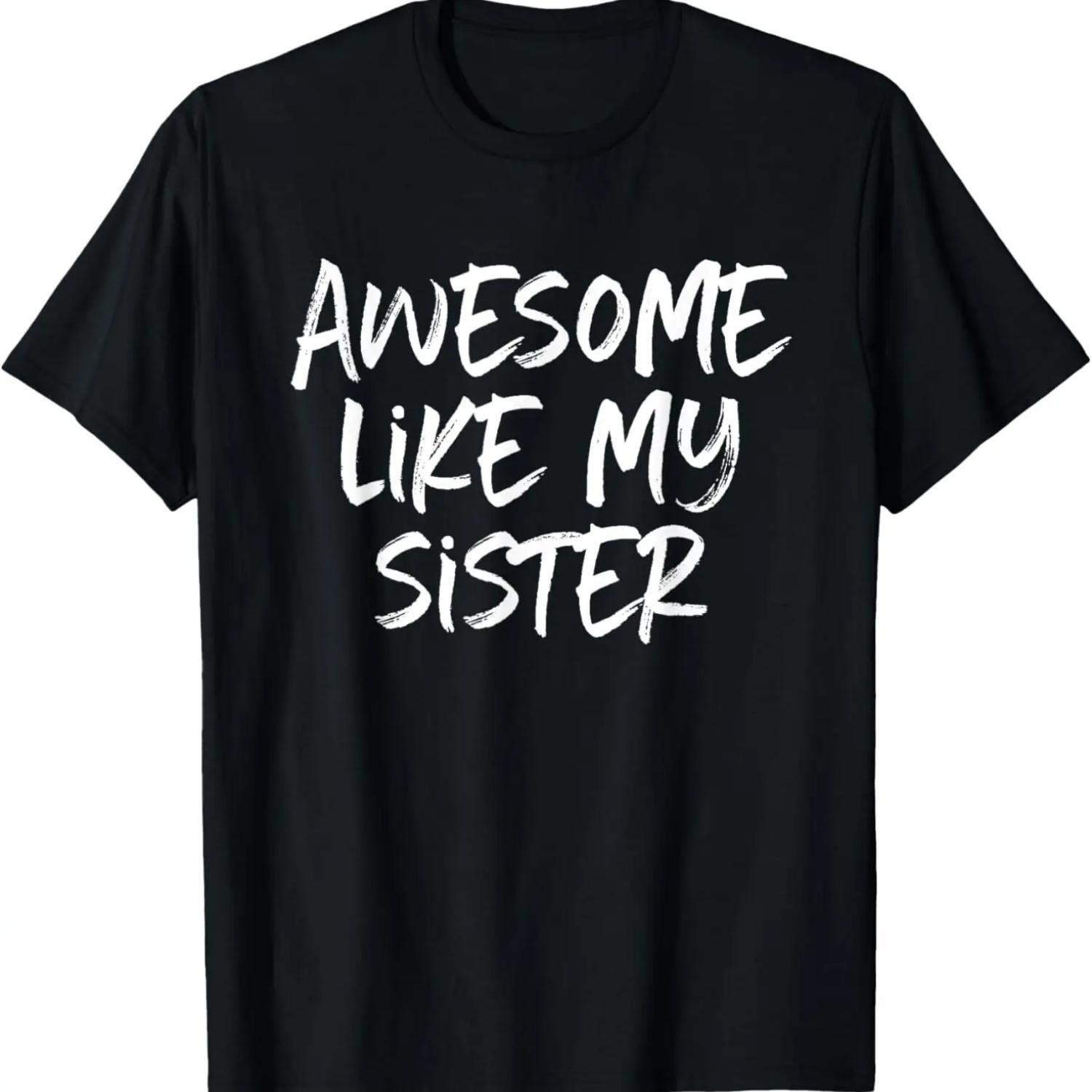 Awesome Like My Sister Cool T-Shirt S