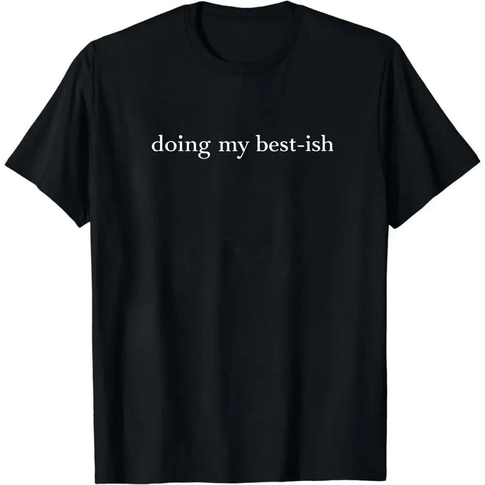 "Doing My Best-ish" Sarcastic Funny Motivational Graphic Cotton T-shirt