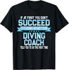Fun Sport Coach Gift Funny Diving Saying T-Shirt